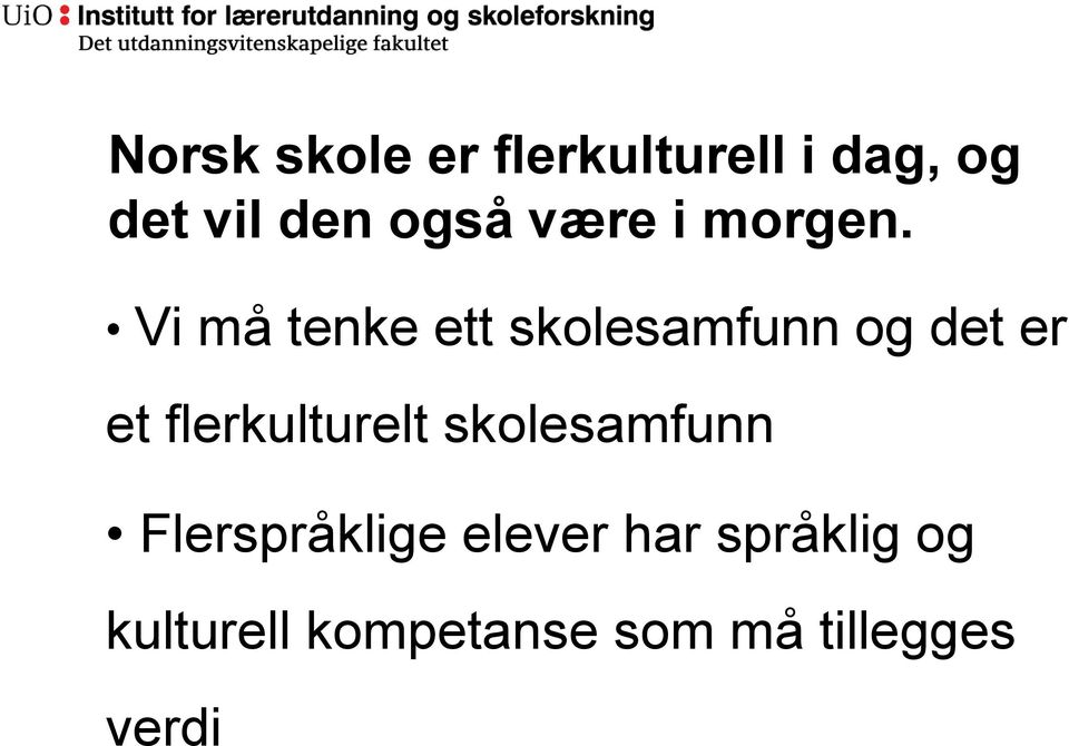 Vi må tenke ett skolesamfunn og det er et