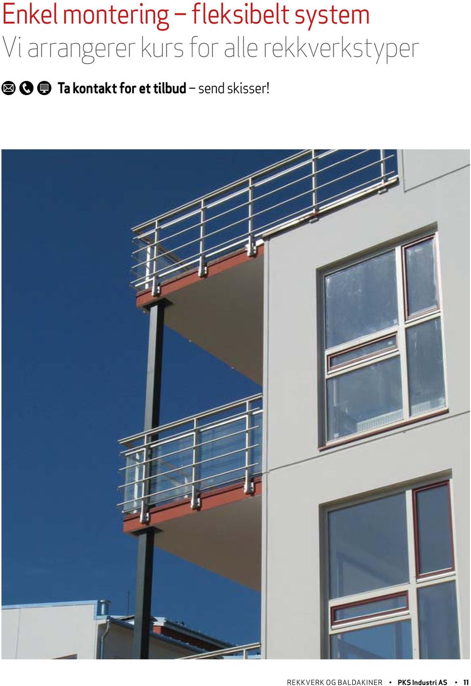 Balustrades with railings and glazings Ta kontakt for