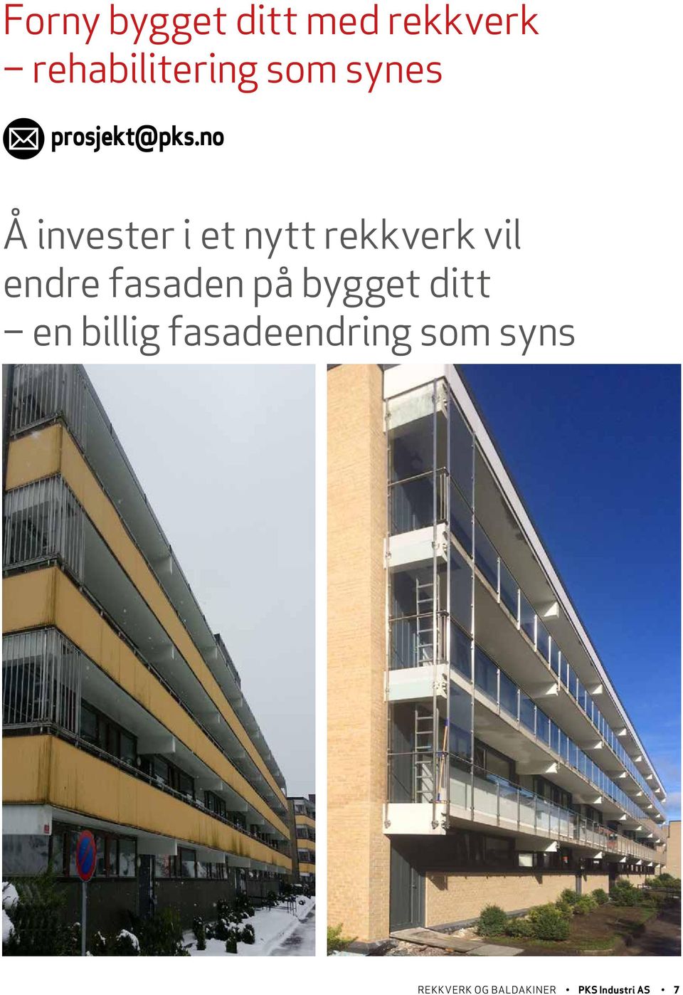 no Å invester i et nytt rekkverk vil endre fasaden