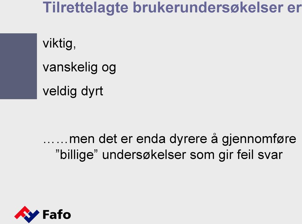 det er enda dyrere å gjennomføre