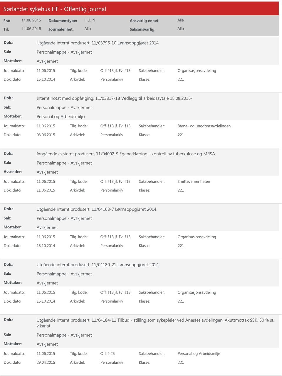 2015 Arkivdel: Personalarkiv Inngående eksternt produsert, 11/04002-9 Egenerklæring - kontroll av tuberkulose og MRSA Personalmappe - Smittevernenheten Dok.