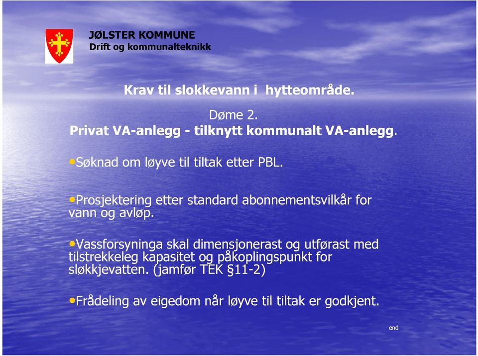 Prosjektering etter standard abonnementsvilkår for vann og avløp.