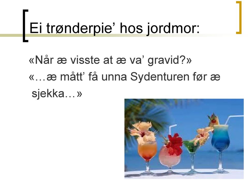 at æ va gravid?