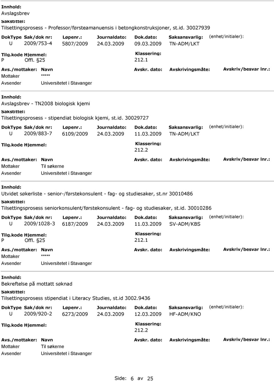 2 Mottaker Til søkerne niversitetet i tavanger tvidet søkerliste - senior-/førstekonsulent - fag- og studiesaker, st.