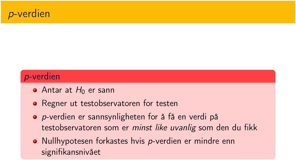 få en verdi på testobservatoren som er minst like uvanlig som