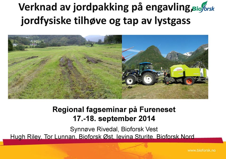 -18. september 214 Synnøve Rivedal, Bioforsk Vest Hugh