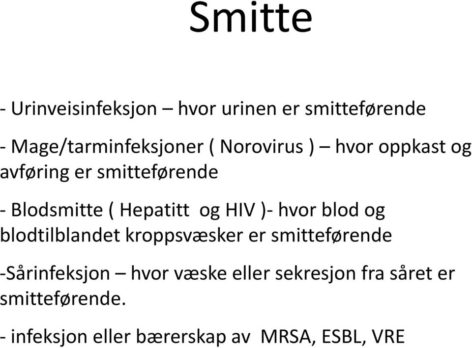 )- hvor blod og blodtilblandet kroppsvæsker er smitteførende -Sårinfeksjon hvor væske