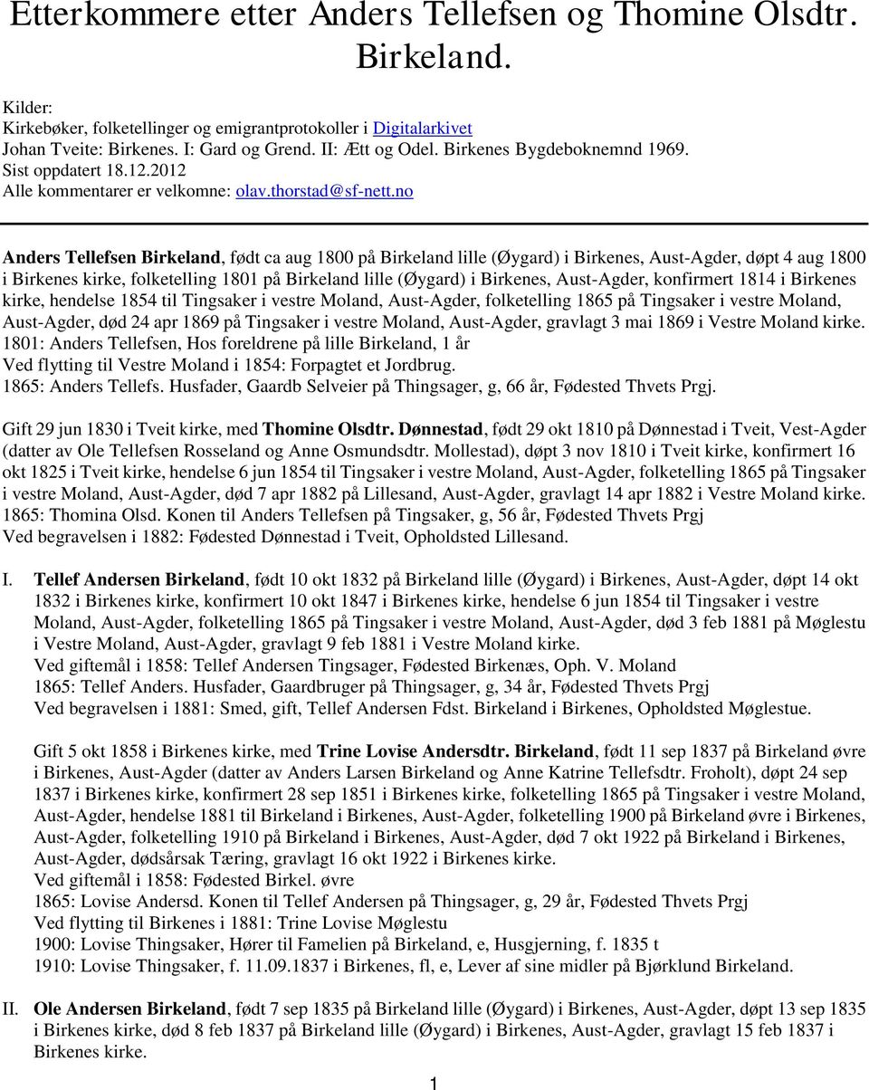 no Anders Tellefsen Birkeland, født ca aug 1800 på Birkeland lille (Øygard) i Birkenes, Aust-Agder, døpt 4 aug 1800 i Birkenes kirke, folketelling 1801 på Birkeland lille (Øygard) i Birkenes,