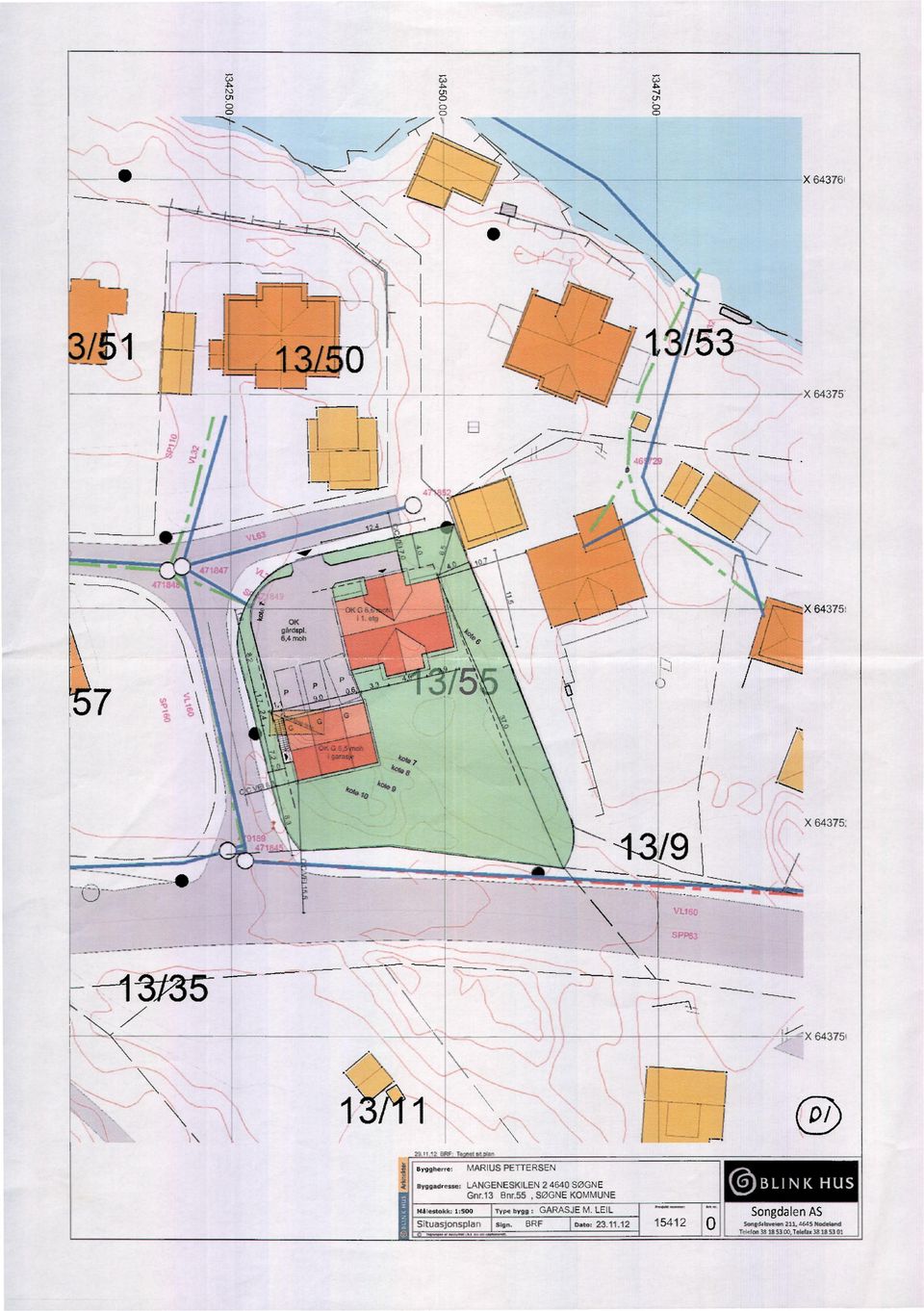 X 643751 Byggherre: MARIUS PETTERSEN Byggadresse: LANGENESKILEN 2 4640 SØGNE Gnr.13 Bnr.