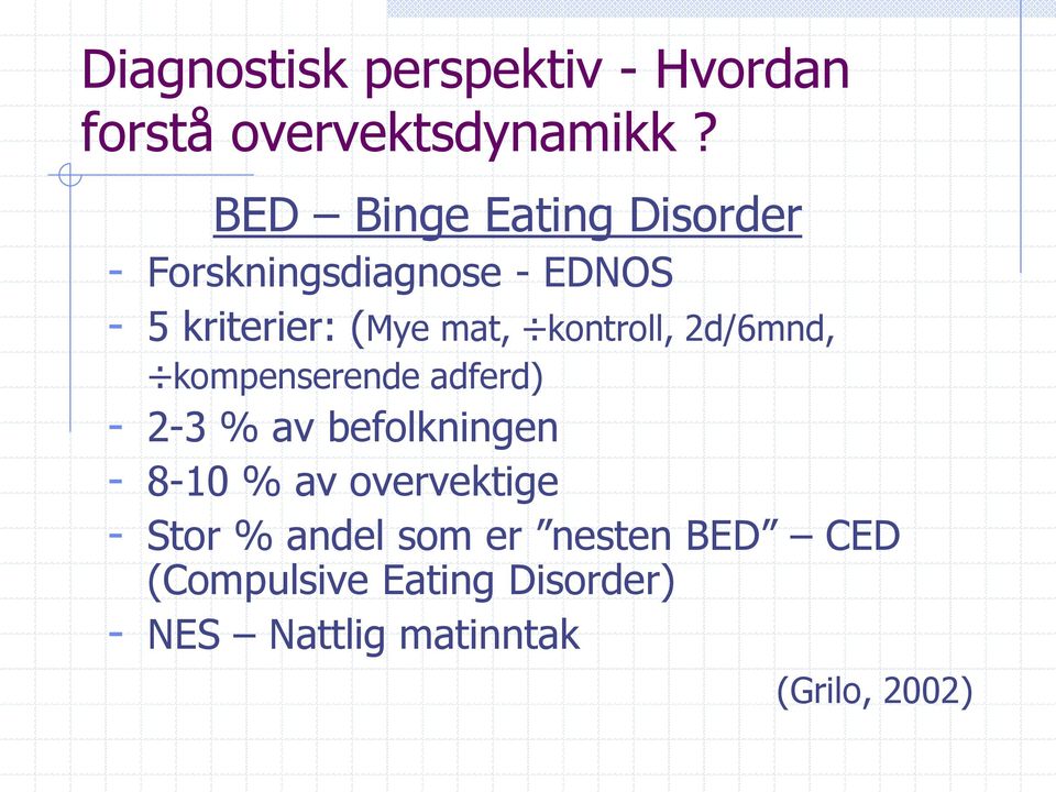 kontroll, 2d/6mnd, kompenserende adferd) - 2-3 % av befolkningen - 8-10 % av