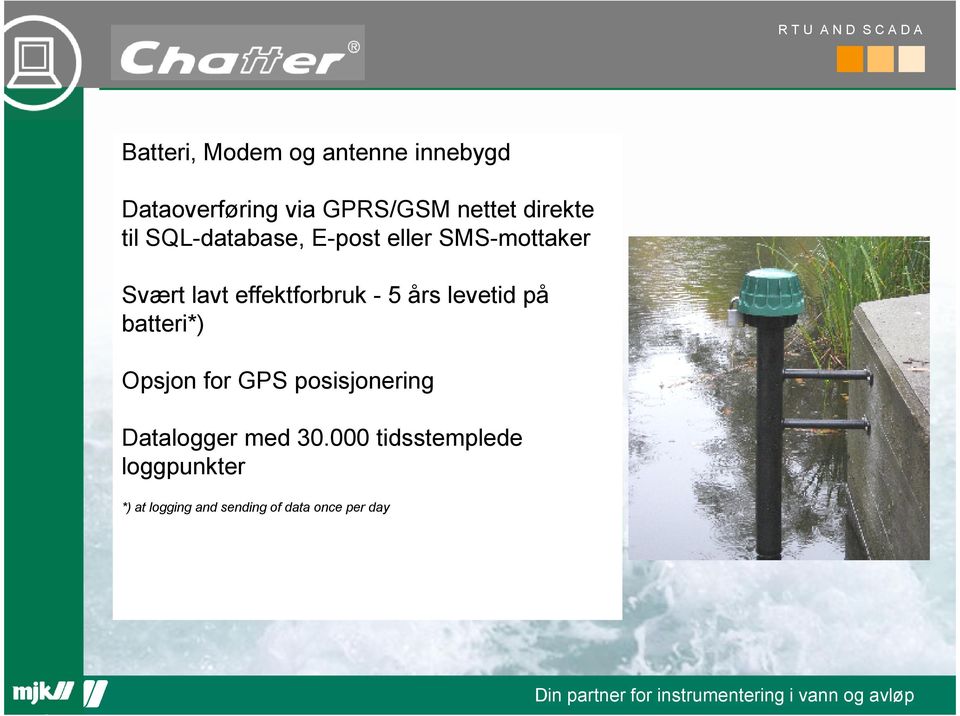 effektforbruk - 5 års levetid på batteri*) Opsjon for GPS posisjonering