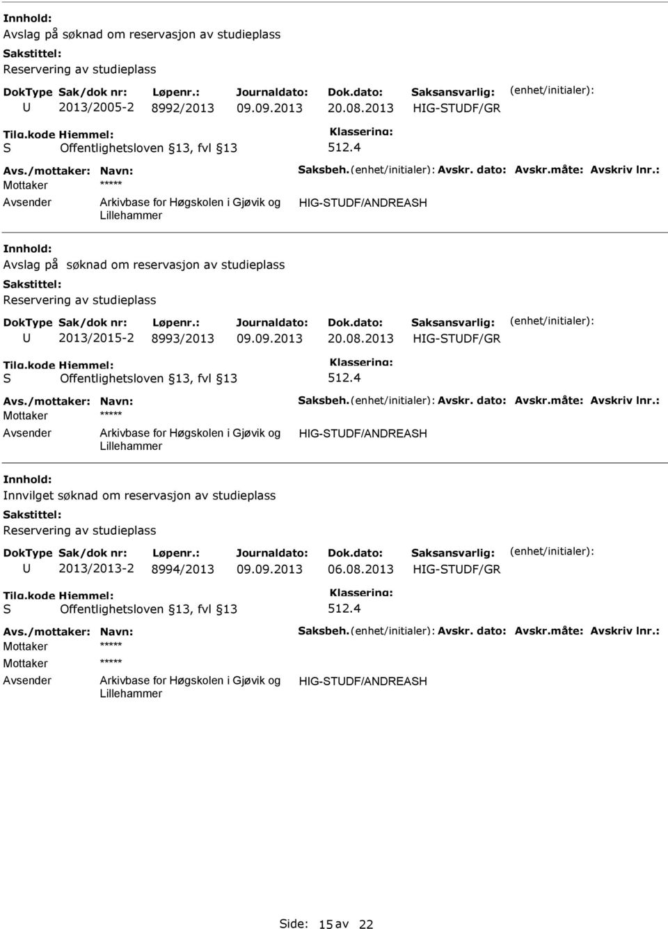 2013 Avs./mottaker: Navn: aksbeh. Avskr. dato: Avskr.måte: Avskriv lnr.