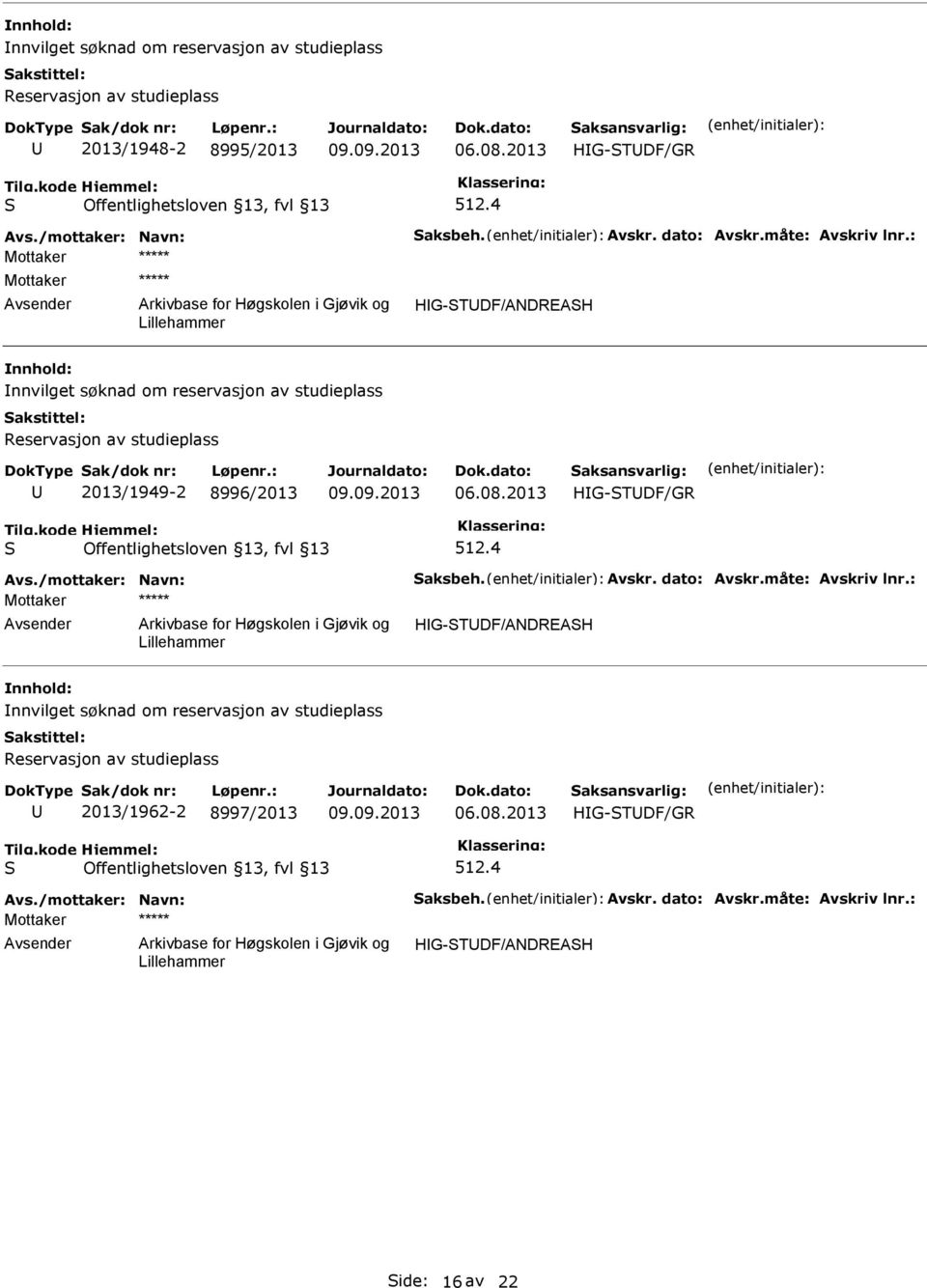 : Mottaker ***** HG-TDF/ANDREAH nnvilget søknad om reservasjon av studieplass Reservasjon av studieplass 2013/1949-2 8996/2013 06.08.2013 Avs.