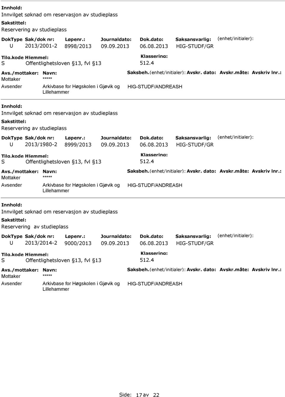 08.2013 Avs./mottaker: Navn: aksbeh. Avskr. dato: Avskr.måte: Avskriv lnr.