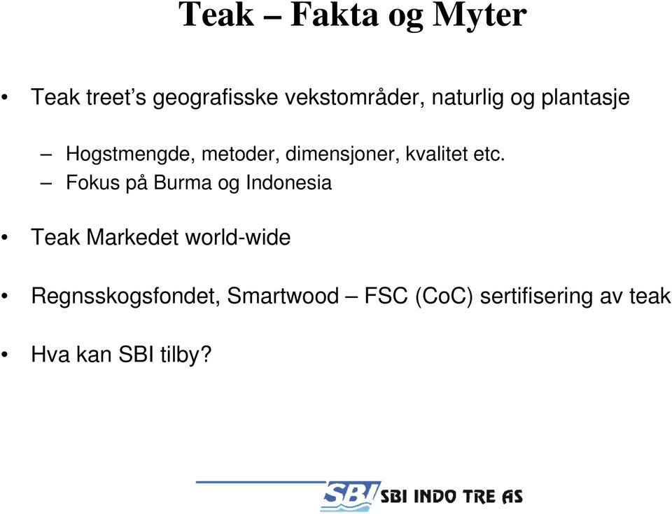 etc. Fokus på Burma og Indonesia Teak Markedet world-wide