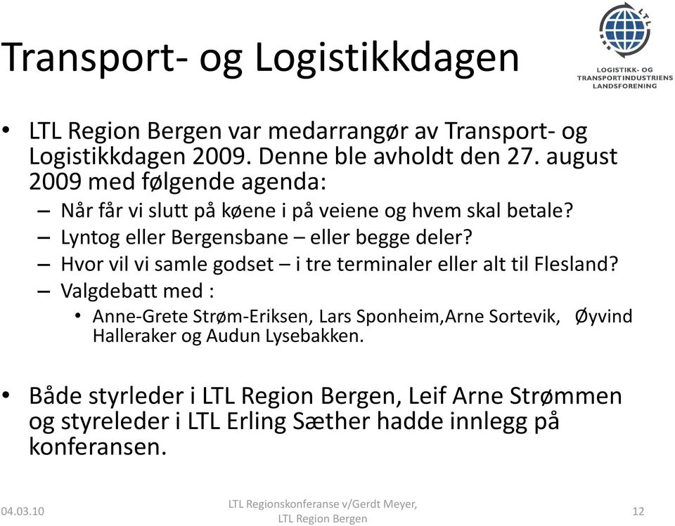 Lyntog eller Bergensbane eller begge deler? Hvor vil vi samle godset i tre terminaler eller alt til Flesland?