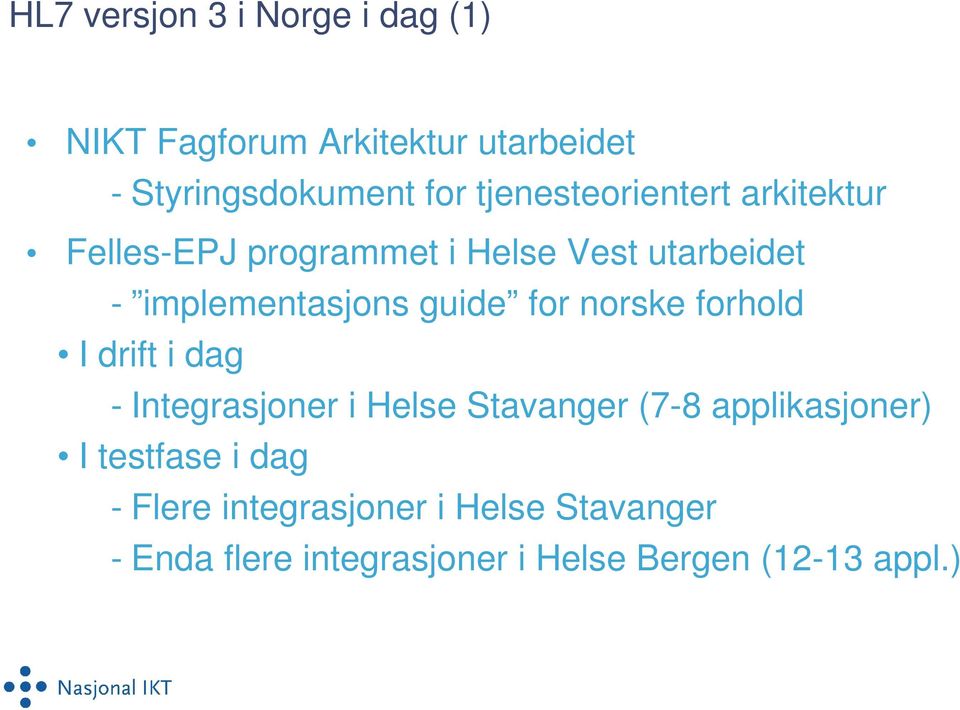 guide for norske forhold I drift i dag - Integrasjoner i Helse Stavanger (7-8 applikasjoner) I