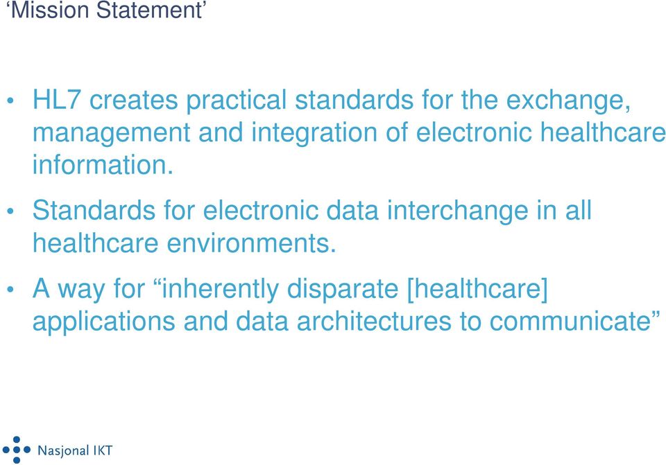 Standards for electronic data interchange in all healthcare environments.