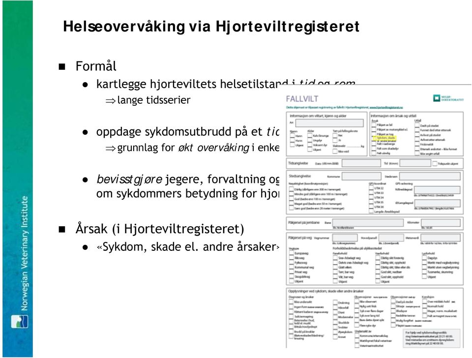 overvåking i enkelte områder bevisstgjøre jegere, forvaltning og befolkningen om