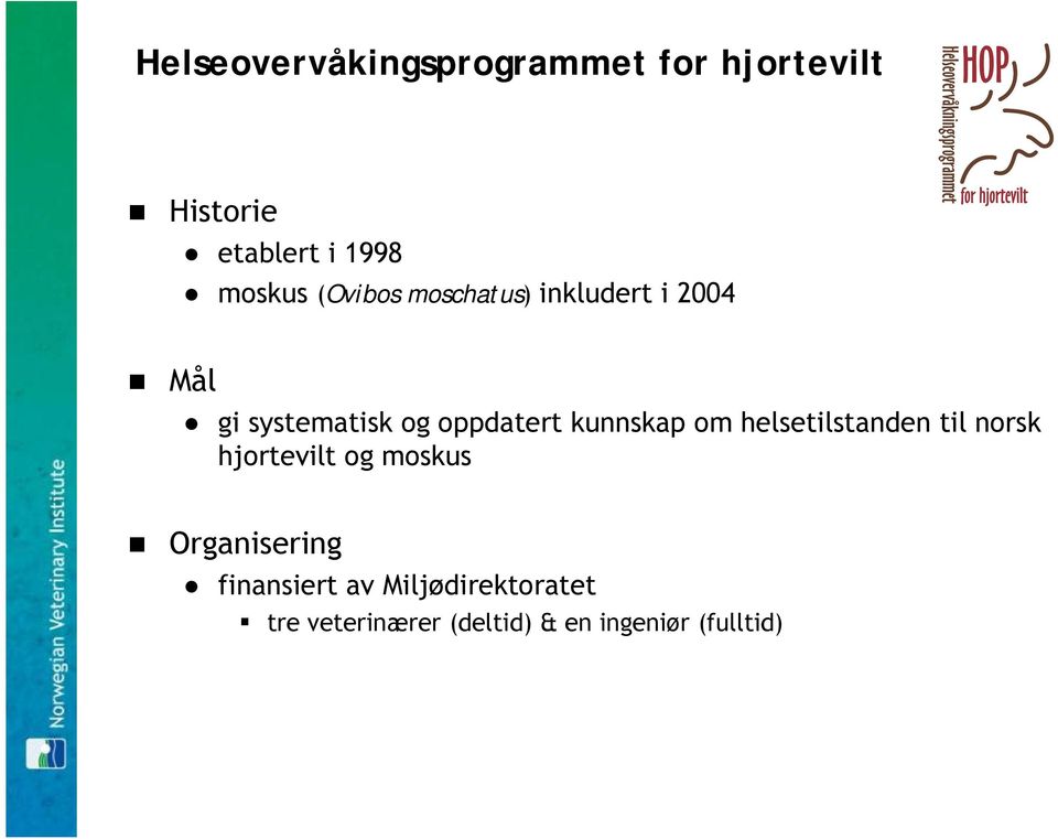 kunnskap om helsetilstanden til norsk hjortevilt og moskus Organisering
