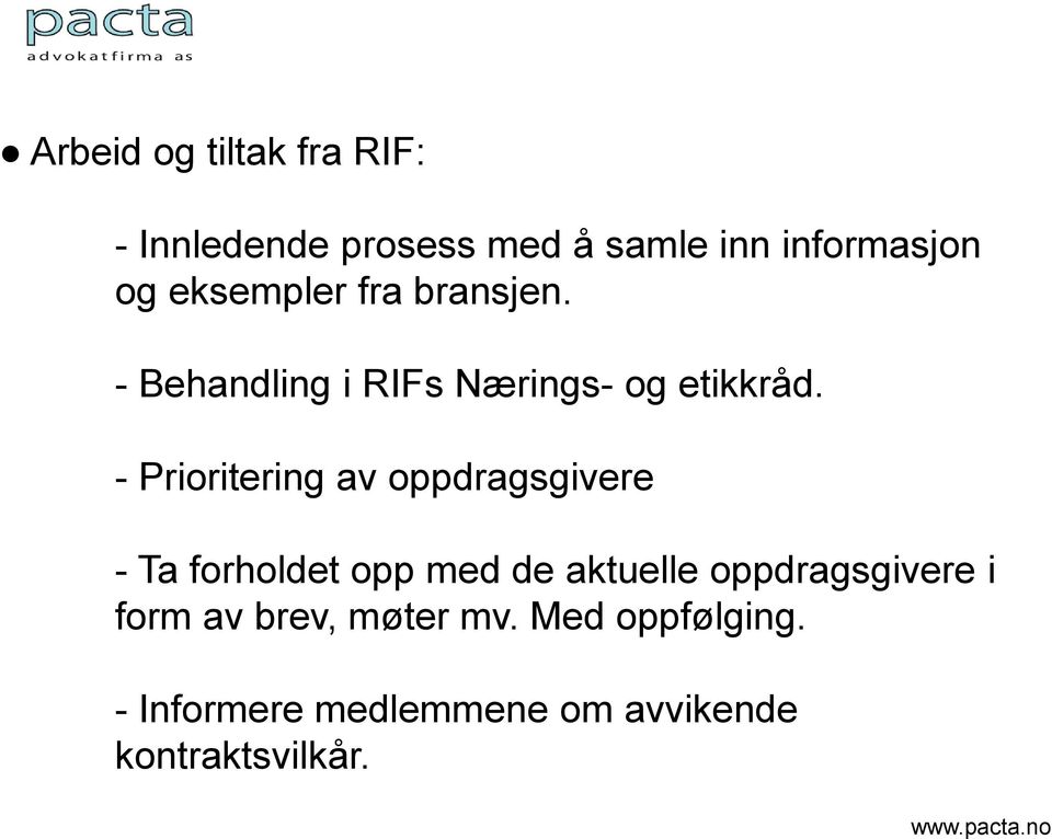 eksempler fra bransjen. - Behandling i RIFs Nærings- og etikkråd.