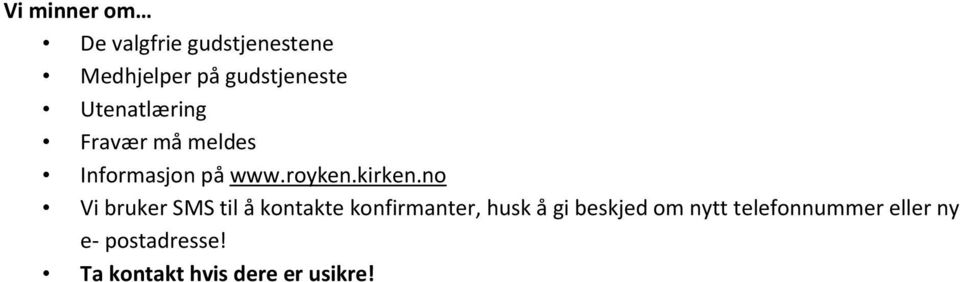 no Vi bruker SMS til å kontakte konfirmanter, husk å gi beskjed om