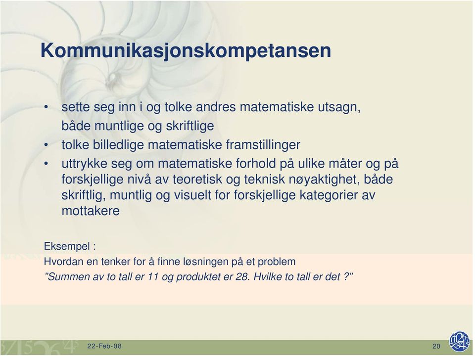 teoretisk og teknisk nøyaktighet, både skriftlig, muntlig og visuelt for forskjellige kategorier av mottakere Eksempel :