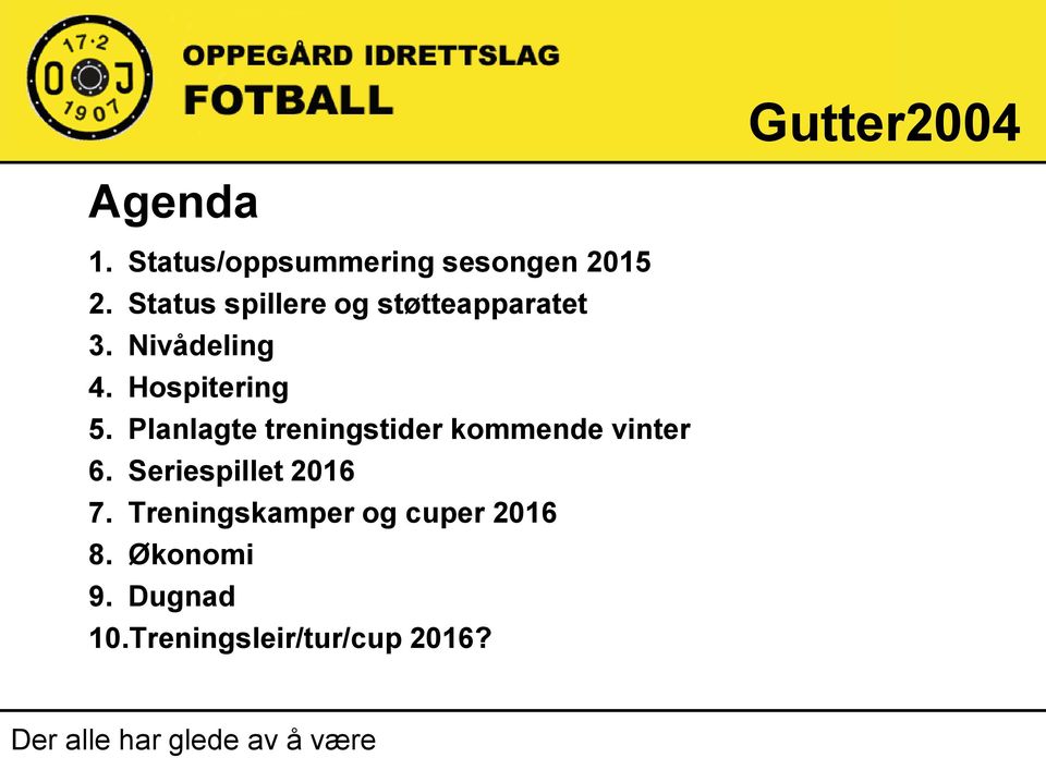 Planlagte treningstider kommende vinter 6. Seriespillet 2016 7.