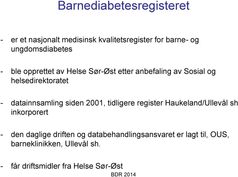 datainnsamling siden 2001, tidligere register Haukeland/Ullevål sh inkorporert - den daglige