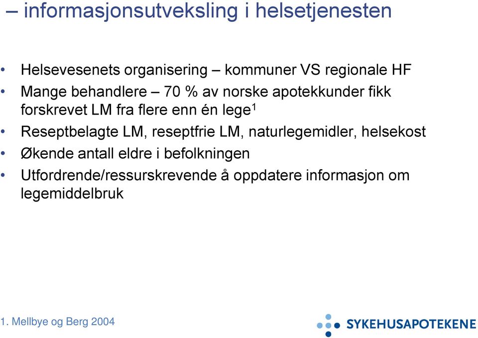 Reseptbelagte LM, reseptfrie LM, naturlegemidler, helsekost Økende antall eldre i