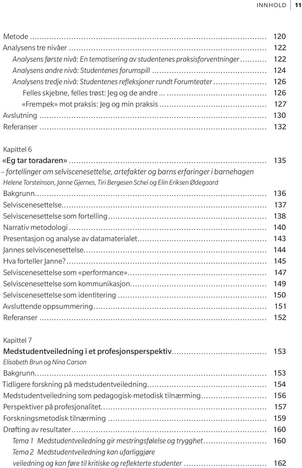 .. 130 Referanser... 132 Kapittel 6 «Eg tar toradaren».