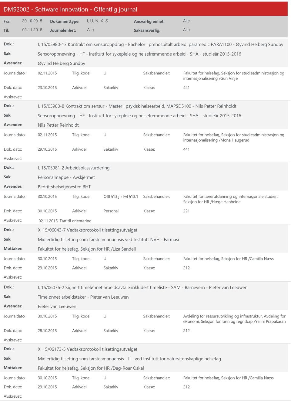 2015 Arkivdel: Sakarkiv 441 I, 15/05980-8 Kontrakt om sensur - Master i psykisk helsearbeid, MAPSD5100 - Nils Petter Reinholdt Sensoroppnevning - HF - Institutt for sykepleie og helsefremmende arbeid