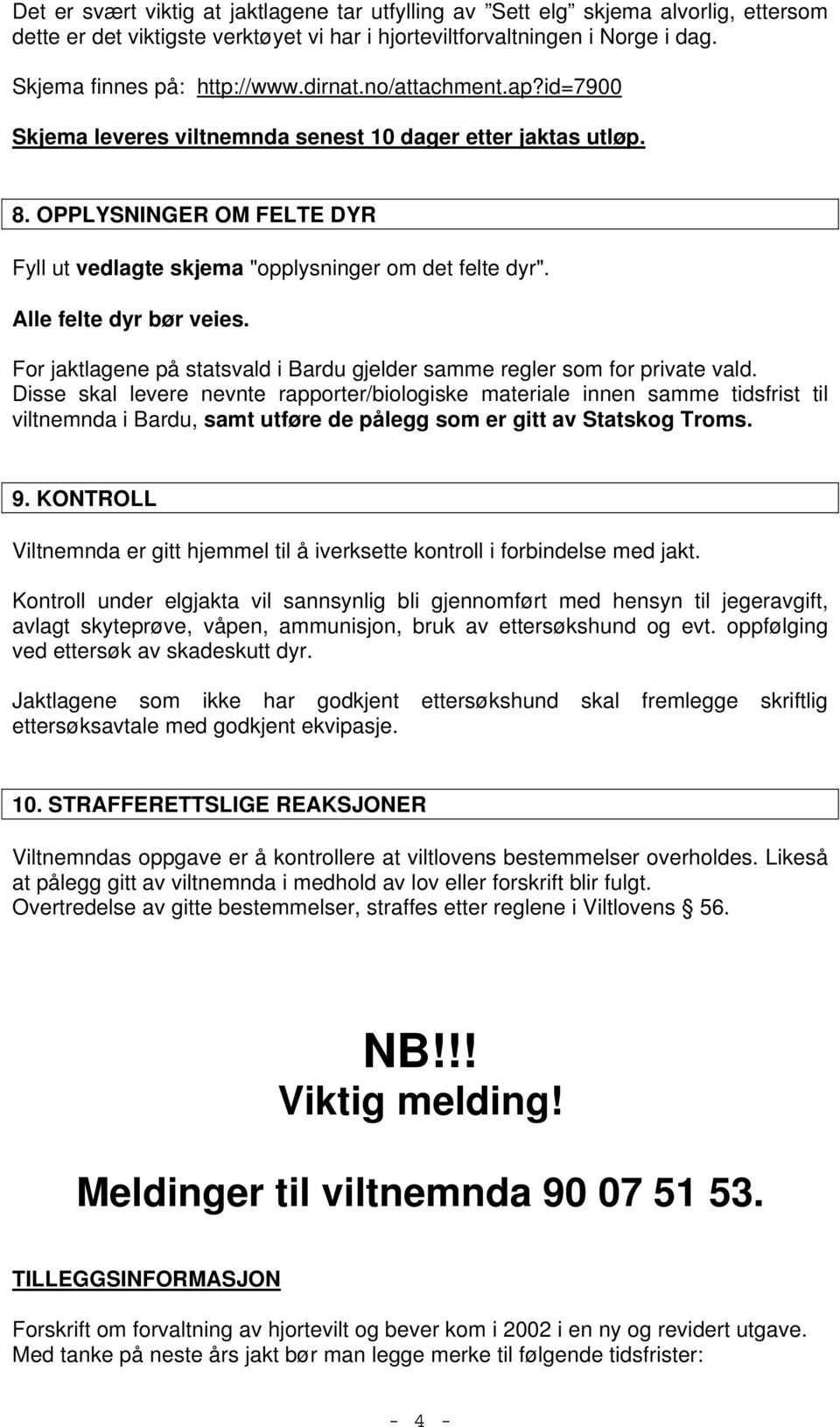 Alle felte dyr bør veies. For jaktlagene på statsvald i Bardu gjelder samme regler som for private vald.