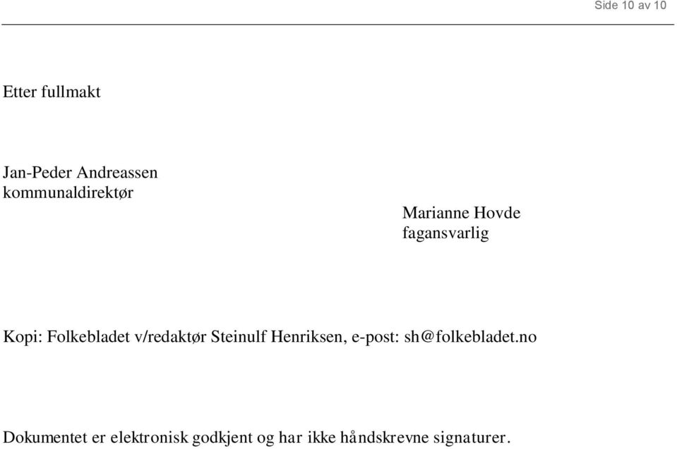 Folkebladet v/redaktør Steinulf Henriksen, e-post: