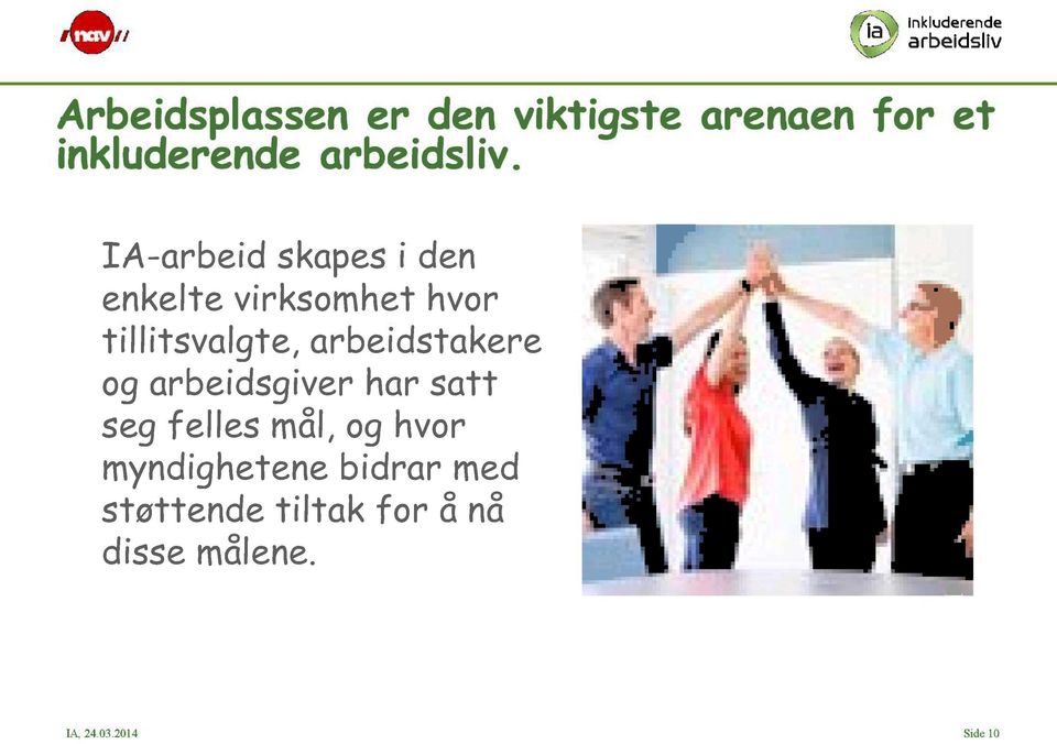 IA -arbeid skapes i den enkelte virksomhet hvor tillitsvalgte,