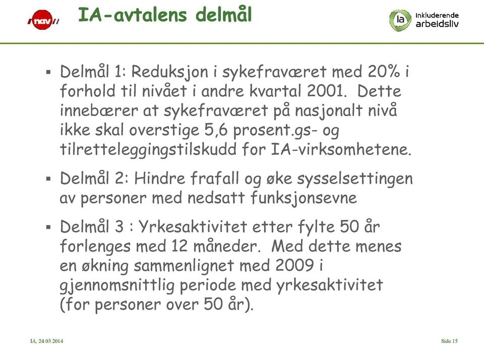 gs - og tilretteleggingstilskudd for IA -virksomhetene.