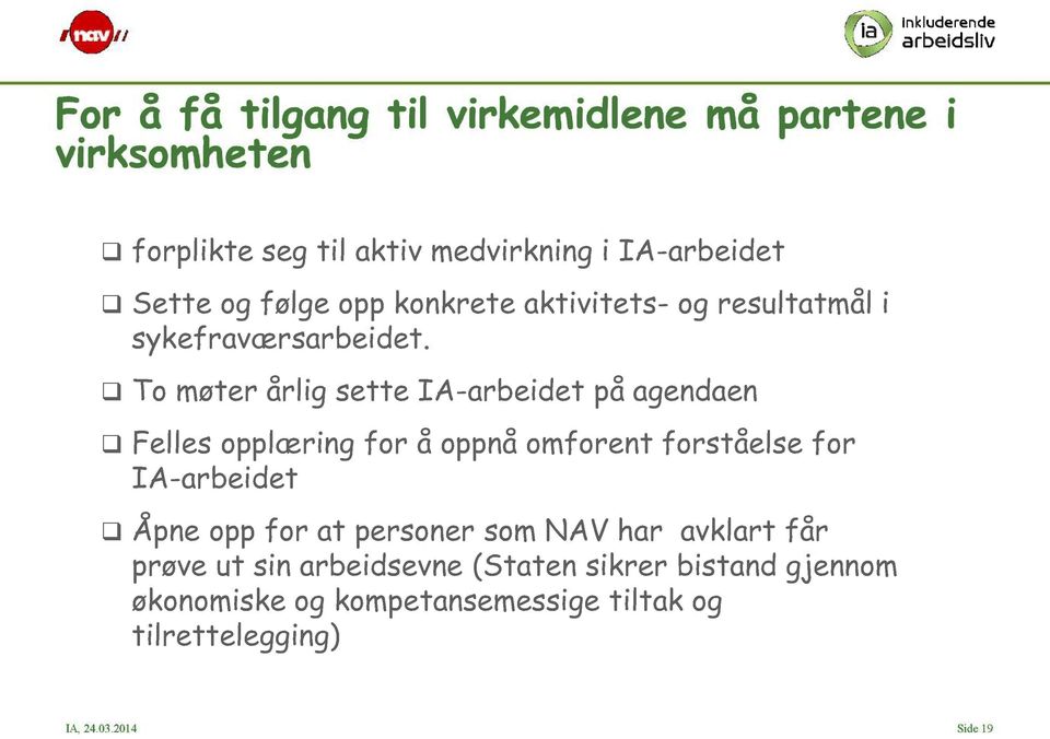 To møter årlig sette IA -arbeidet på agendaen Felles opplæring for å oppnå omforent forståelse IA -arbeidet Åpne opp