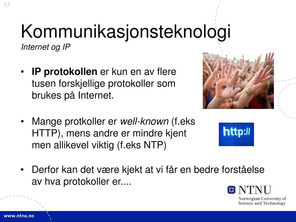 eks HTTP), mens andre er mindre kjent men allikevel viktig (f.