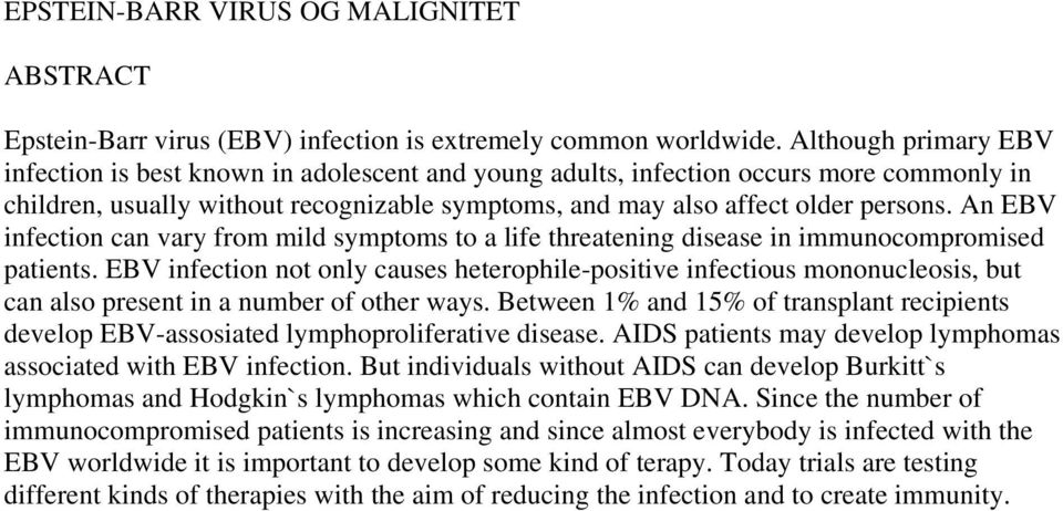 An EBV infection can vary from mild symptoms to a life threatening disease in immunocompromised patients.