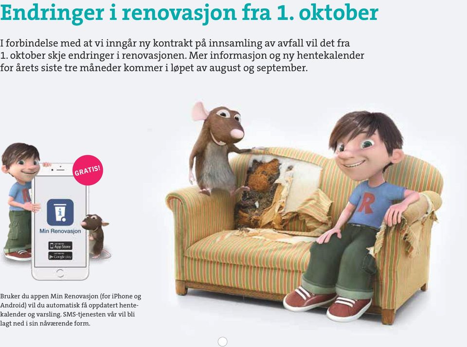 oktober skje endringer i renovasjonen.