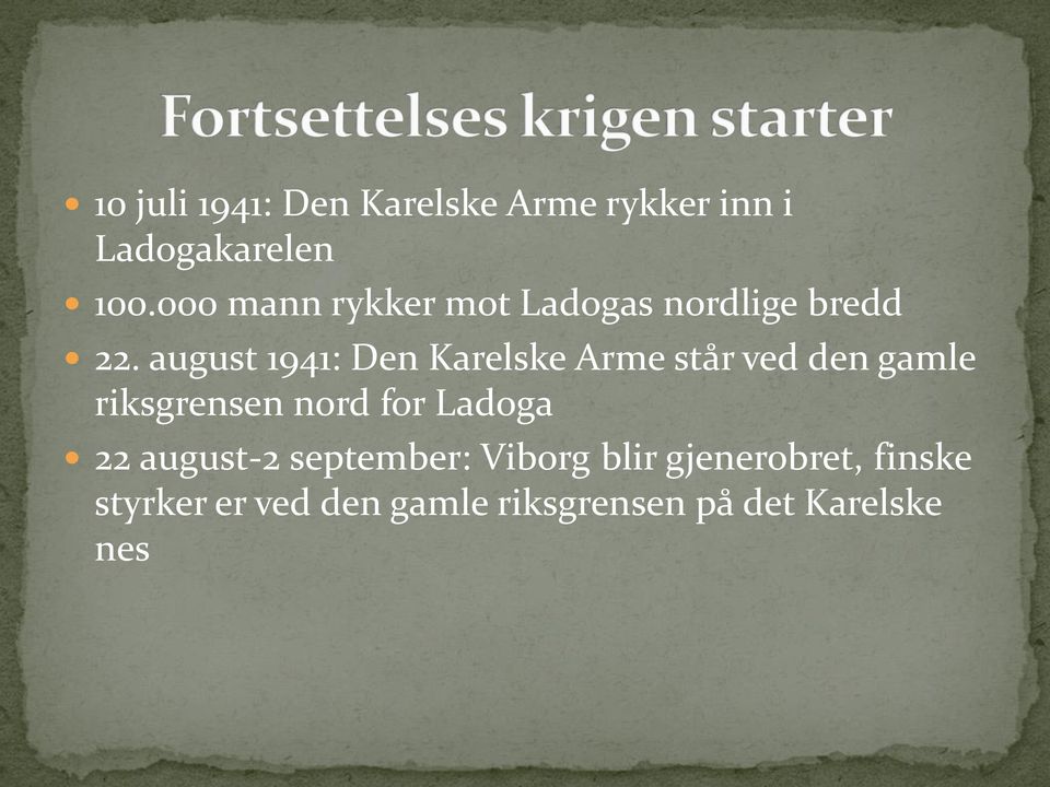 august 1941: Den Karelske Arme står ved den gamle riksgrensen nord for