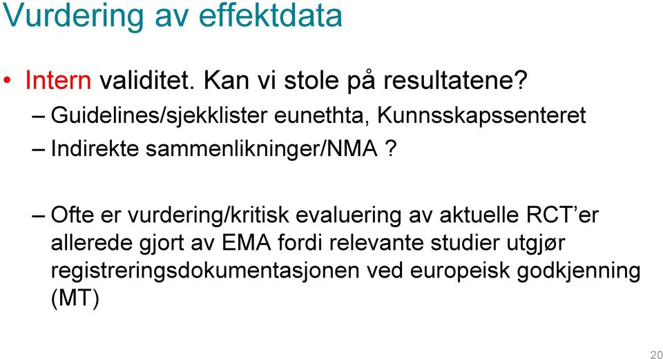 Ofte er vurdering/kritisk evaluering av aktuelle RCT er allerede gjort av EMA