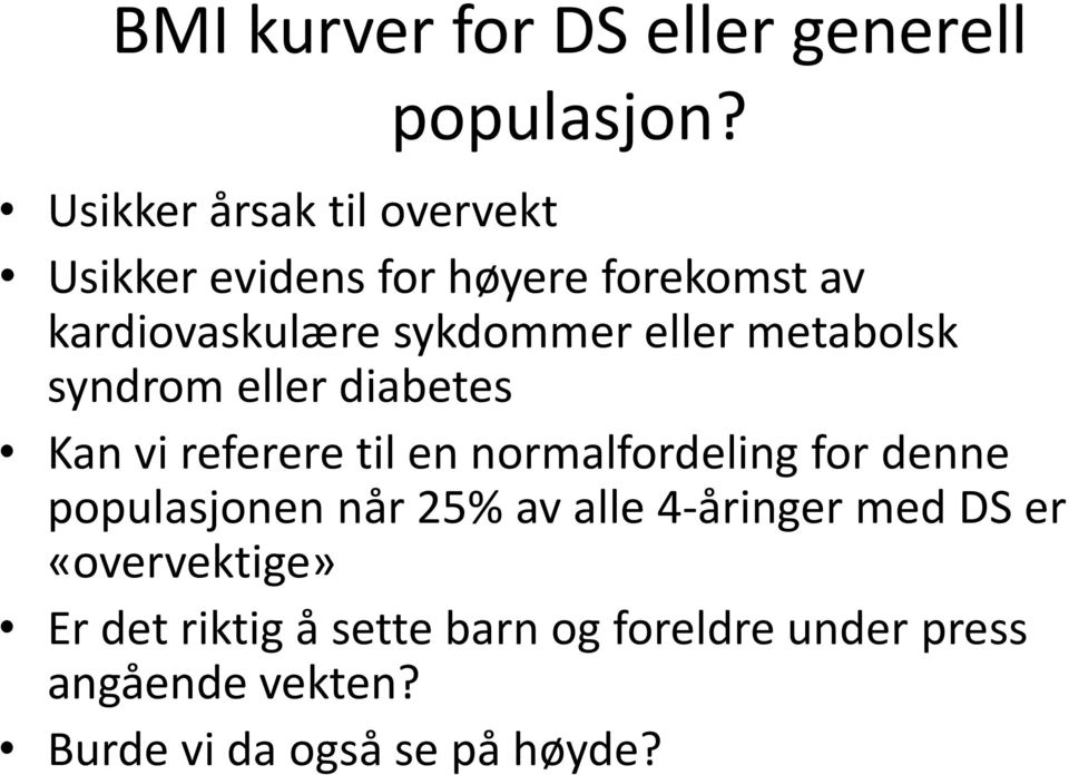 eller metabolsk syndrom eller diabetes Kan vi referere til en normalfordeling for denne