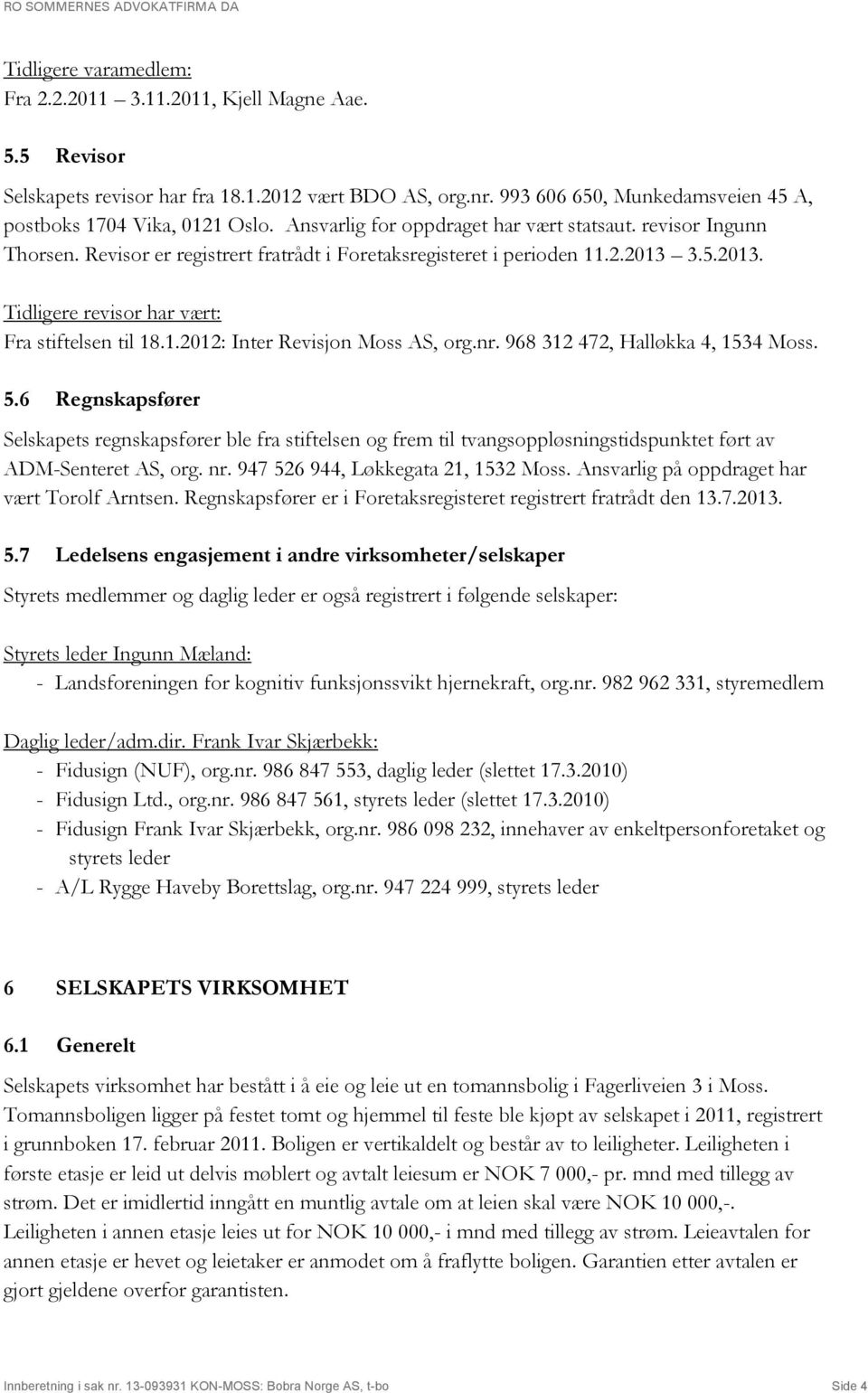 1.2012: Inter Revisjon Moss AS, org.nr. 968 312 472, Halløkka 4, 1534 Moss. 5.