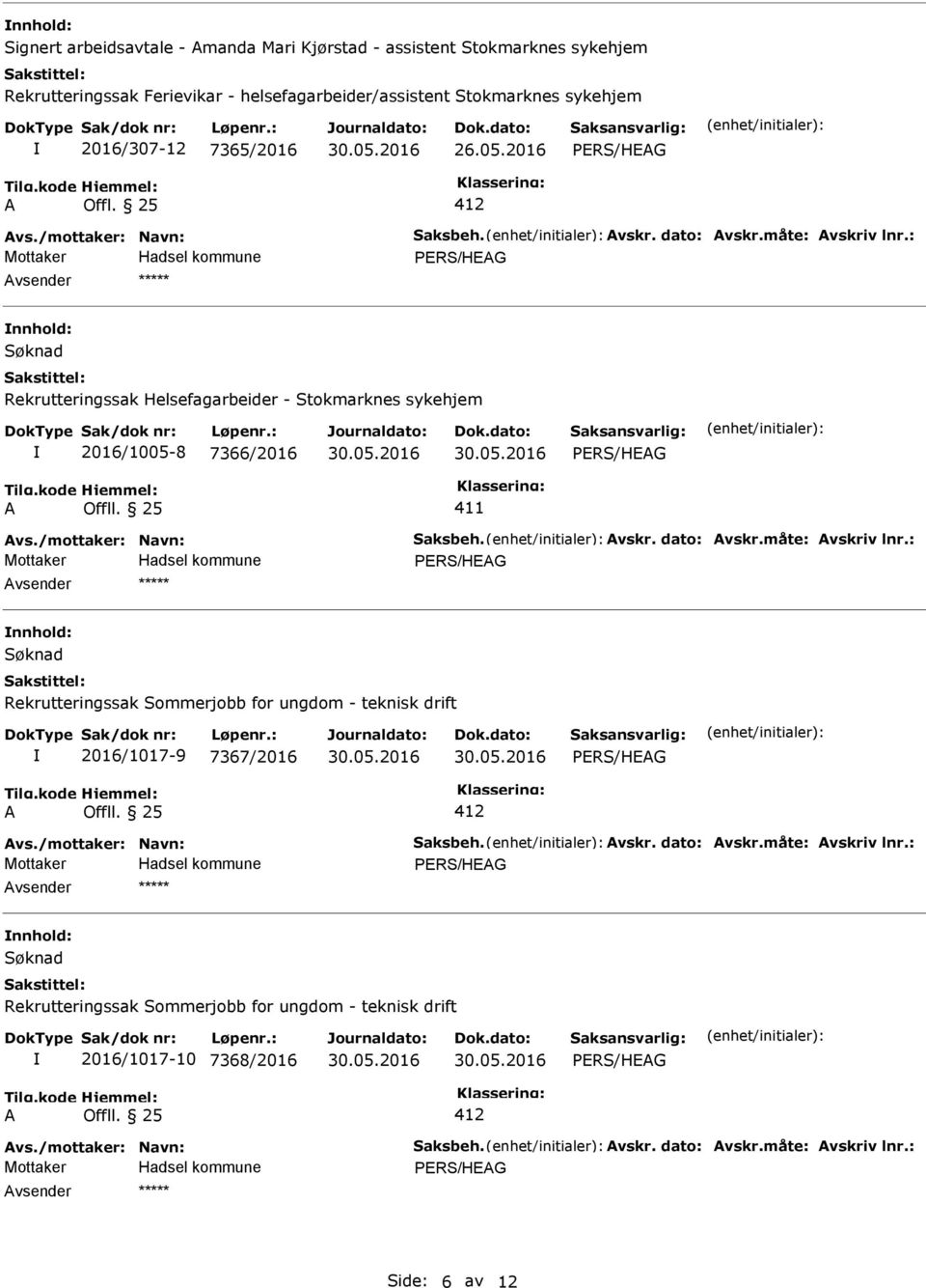 2016 vsender nnhold: Søknad Rekrutteringssak Helsefagarbeider - Stokmarknes sykehjem 2016/1005-8 7366/2016 Offll.