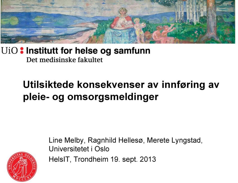 Ragnhild Hellesø, Merete Lyngstad,