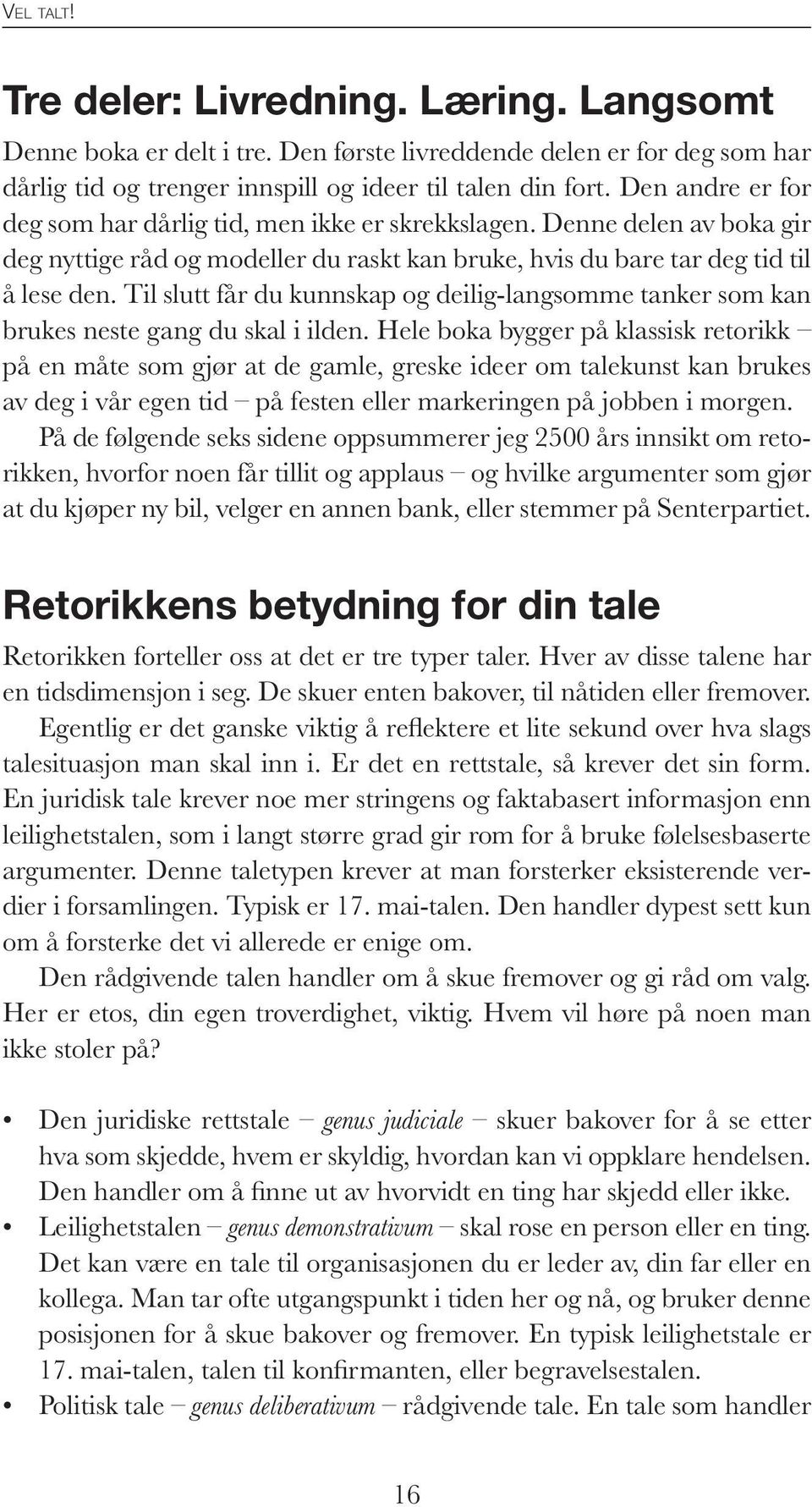 Til slutt får du kunnskap og deilig-langsomme tanker som kan brukes neste gang du skal i ilden.