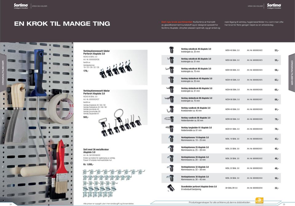 Verktøyklemmesett 5deler Perforert Aluplate 3.0 WZKS 5t SBAL 3.0 Art.-Nr. 6000002438 består av: Verktøyklemme 19 / 25 / 28 / 32 / 38 179,- Verktøy enkelkrok 40 Aluplate 3.0 kroklengde ca.