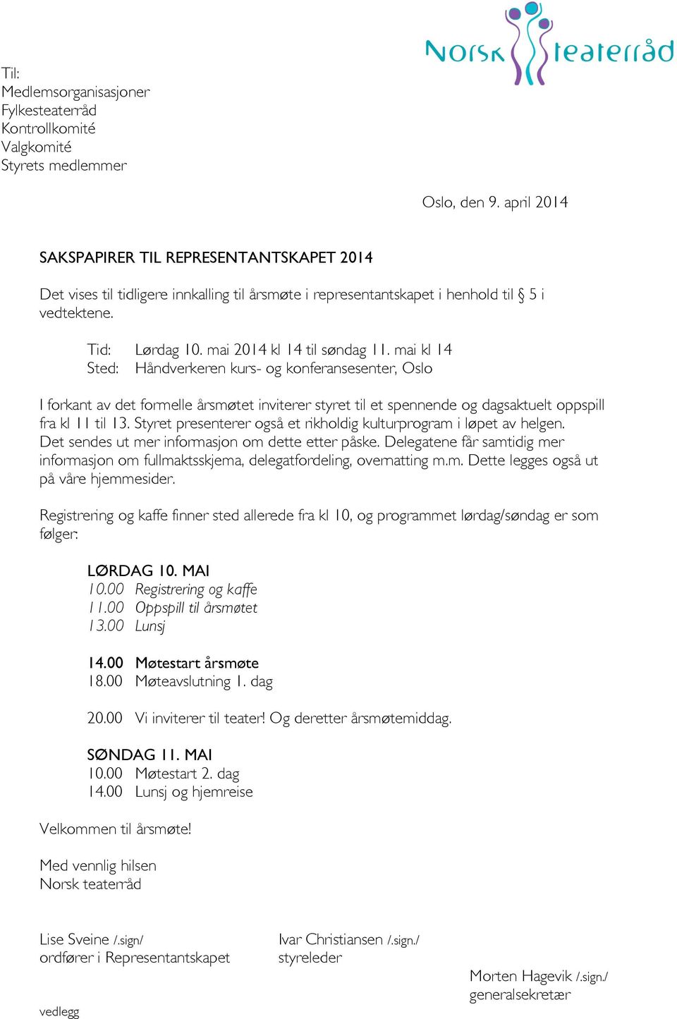 mai kl 14 Sted: Håndverkeren kurs- og konferansesenter, Oslo I forkant av det formelle årsmøtet inviterer styret til et spennende og dagsaktuelt oppspill fra kl 11 til 13.