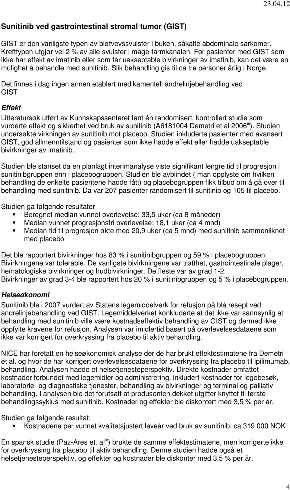 Slik behandling gis til ca tre personer årlig i Norge.